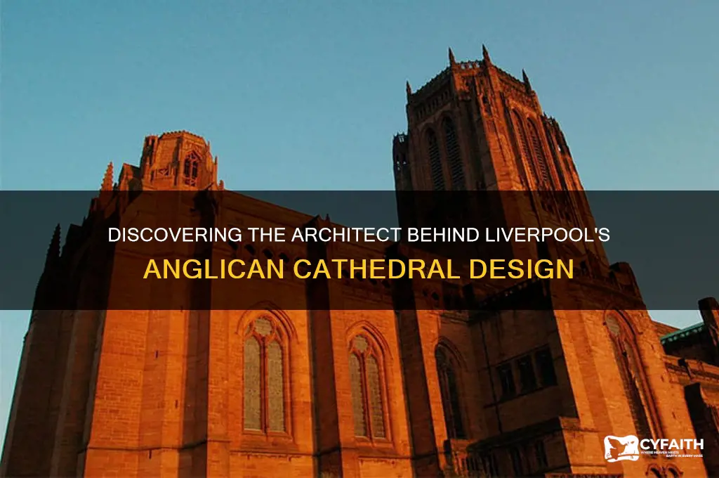 who designed the anglican cathedral liverpool