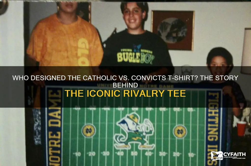 who designed the catholic vs convicts t-shirt