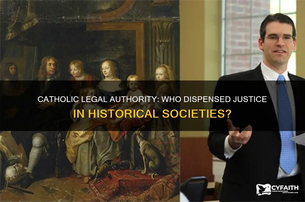 who dispensed the law in catholic societies