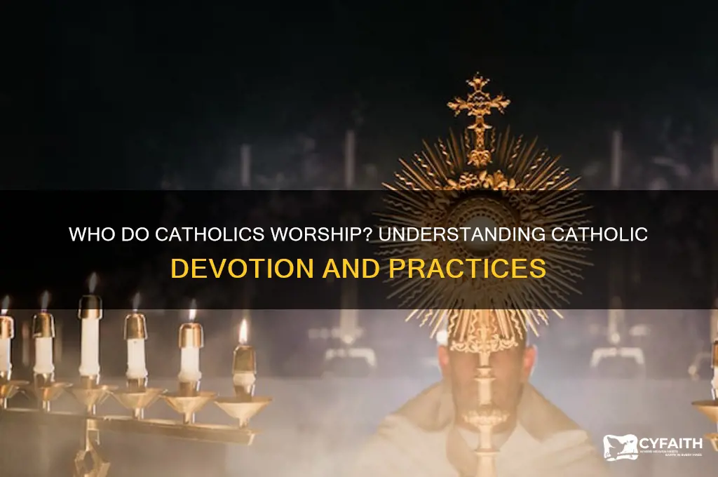who do catholics warship