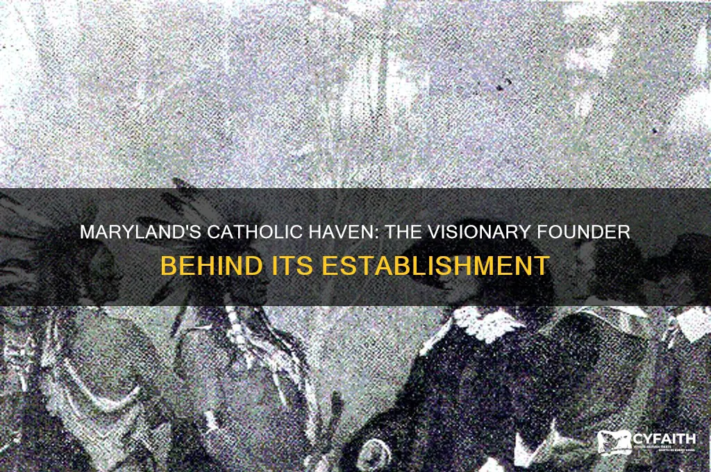 who established maryland for persecuted catholics