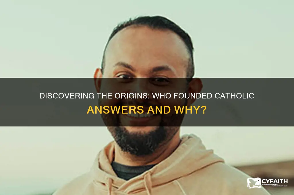 who founded catholic answers