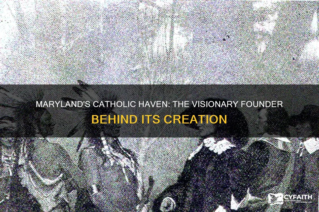 who founded maryland as a refuge for catholics