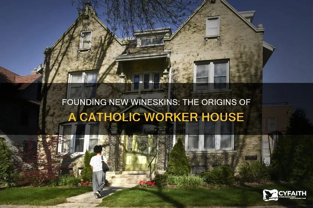 who founded new wineskins catholic worker house of hospitality