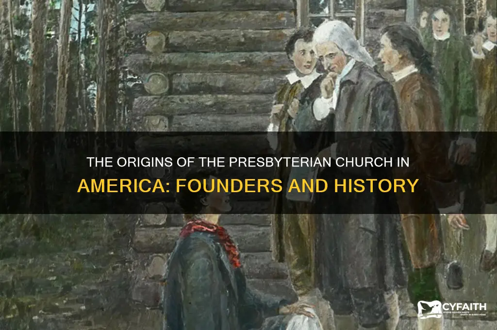 who founded the presbyterian church in america