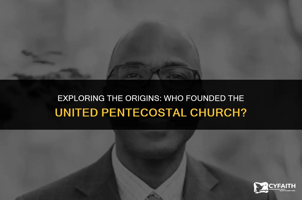who founded the united pentecostal church