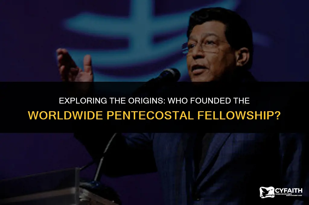 who founded worldwide pentecostal fellowship