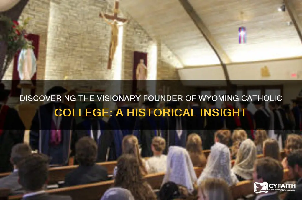who founded wyoming catholic college