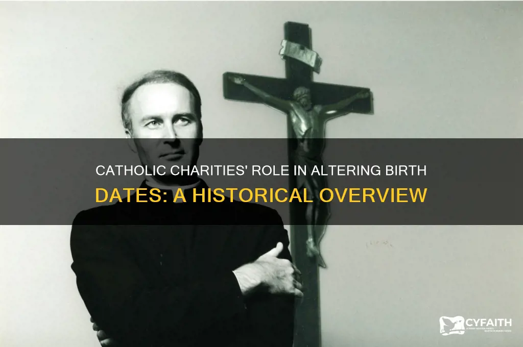 who had their birth date changed by catholic charities