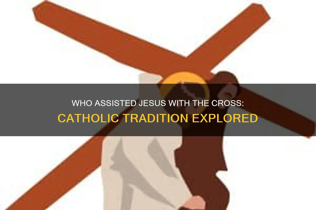 who helped jesus carry the cross catholic