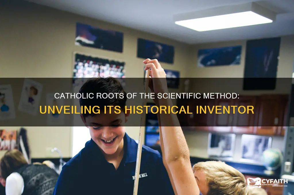 who invented the scientific method catholic