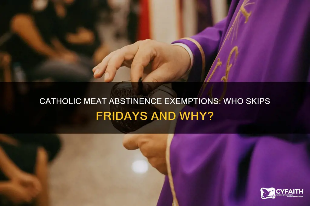 who is exempt from eating meat on fridays catholic