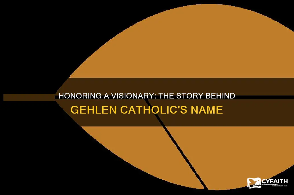 who is gehlen catholic named for