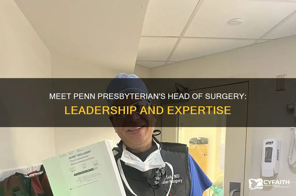 who is head of surgery at penn presbyterian