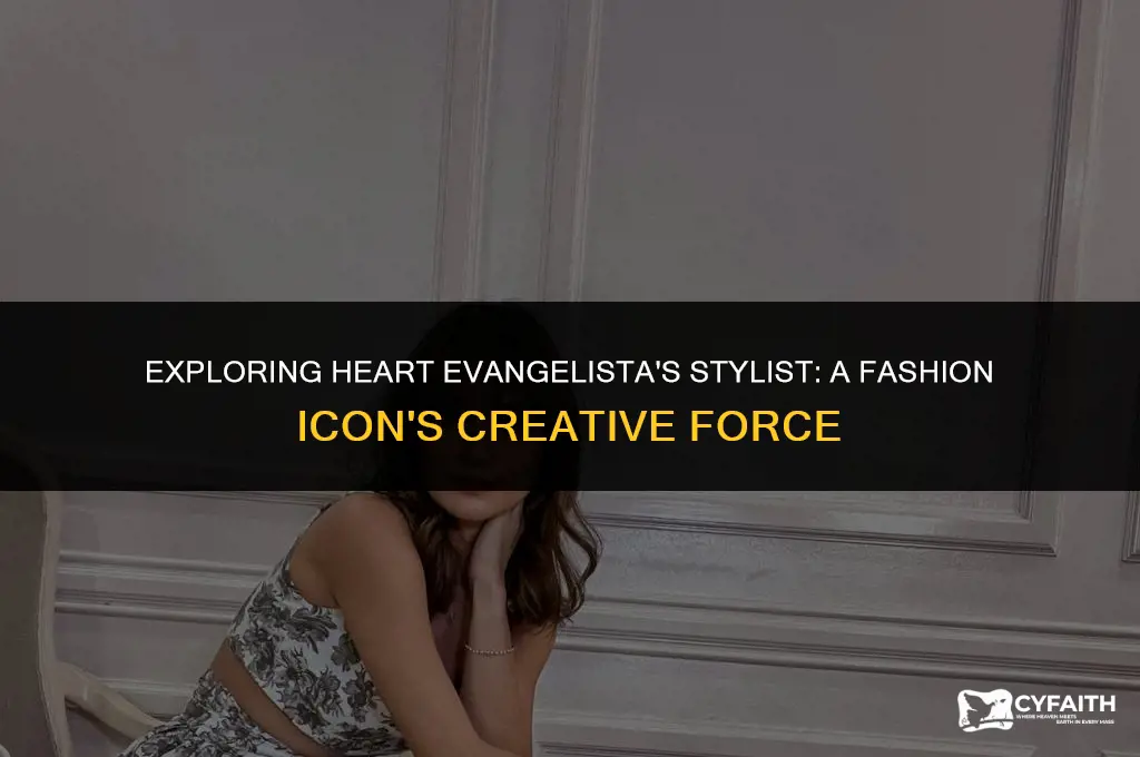 who is heart evangelista stylist