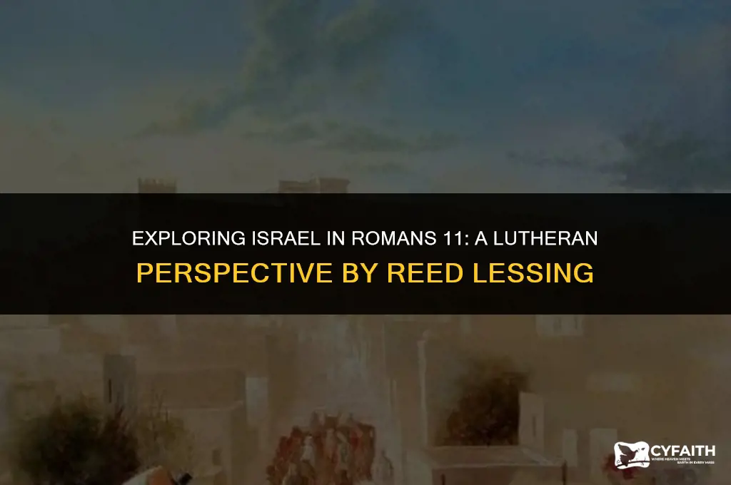 who is israel romans 11 lutheran reed lessing