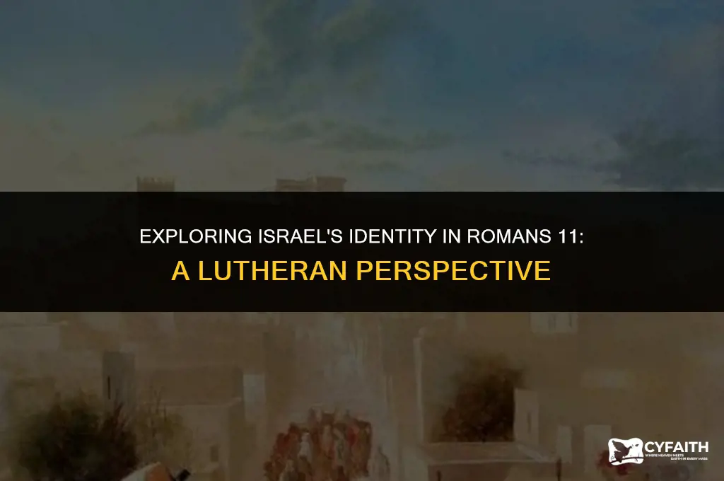who is israel romans 11 lutheran