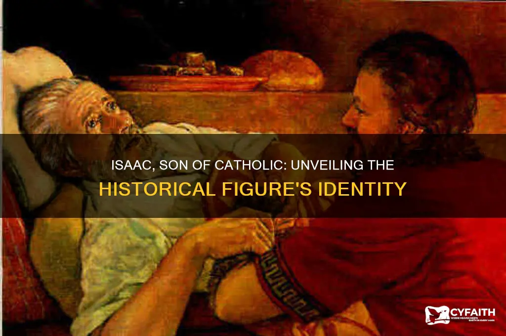 who is issac the son of catholic