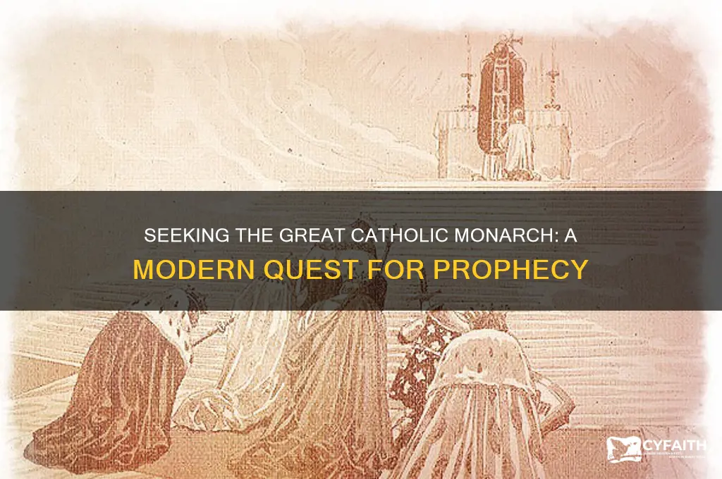who is looking for the great catholic monarch