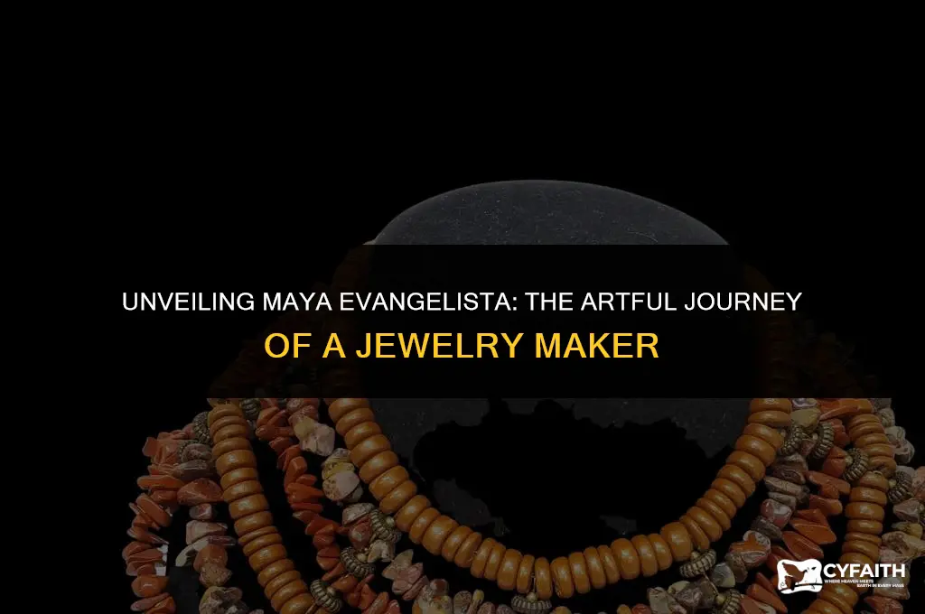 who is maya evangelista jewelry maker