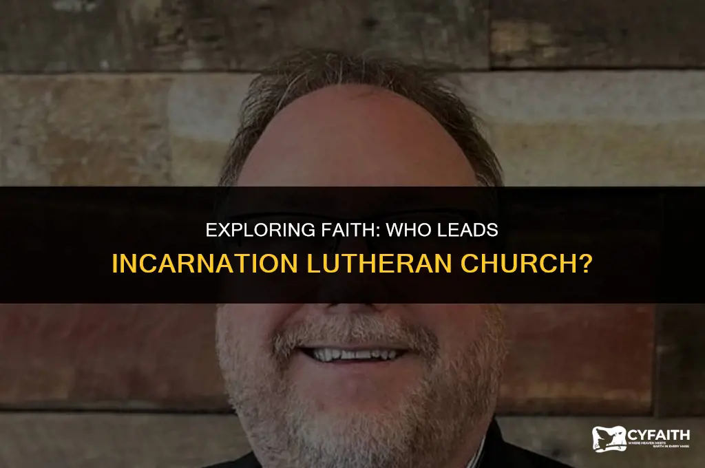 who is pastor at incarnation lutheran church
