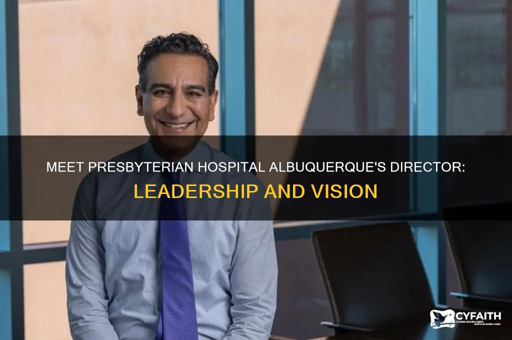 who is the director of presbyterian hospital albuquerque