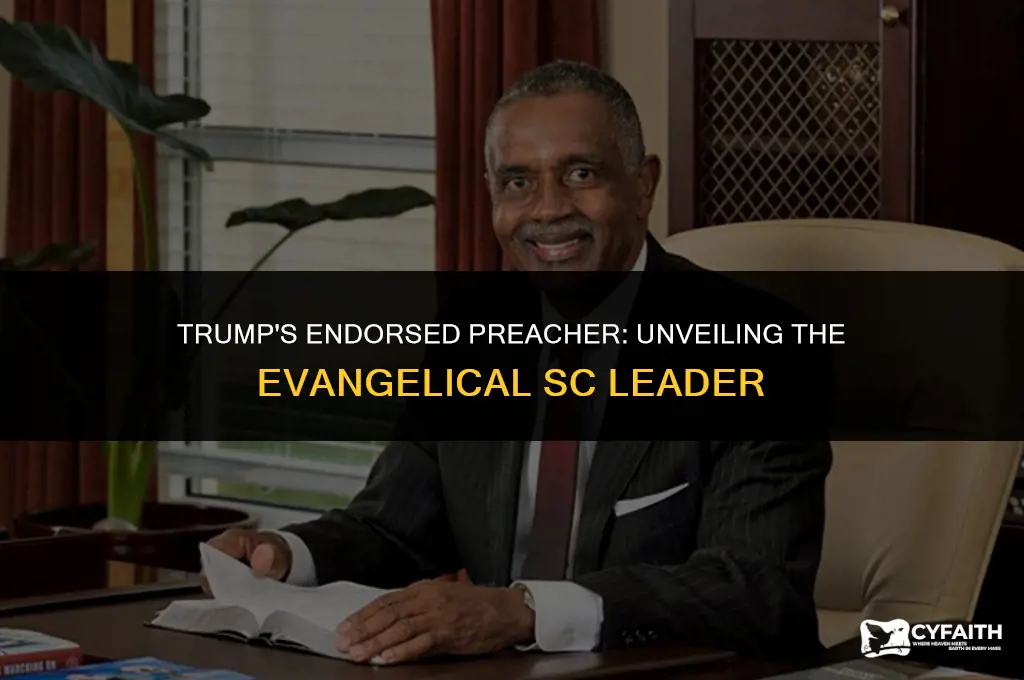 who is the evangelical sc preacher trump endorsed
