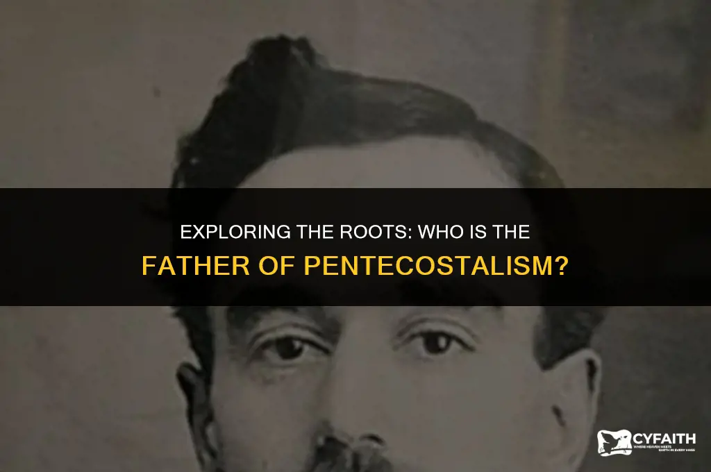 who is the father of pentecostalism