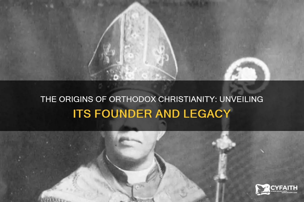 who is the founder of orthodox christianity