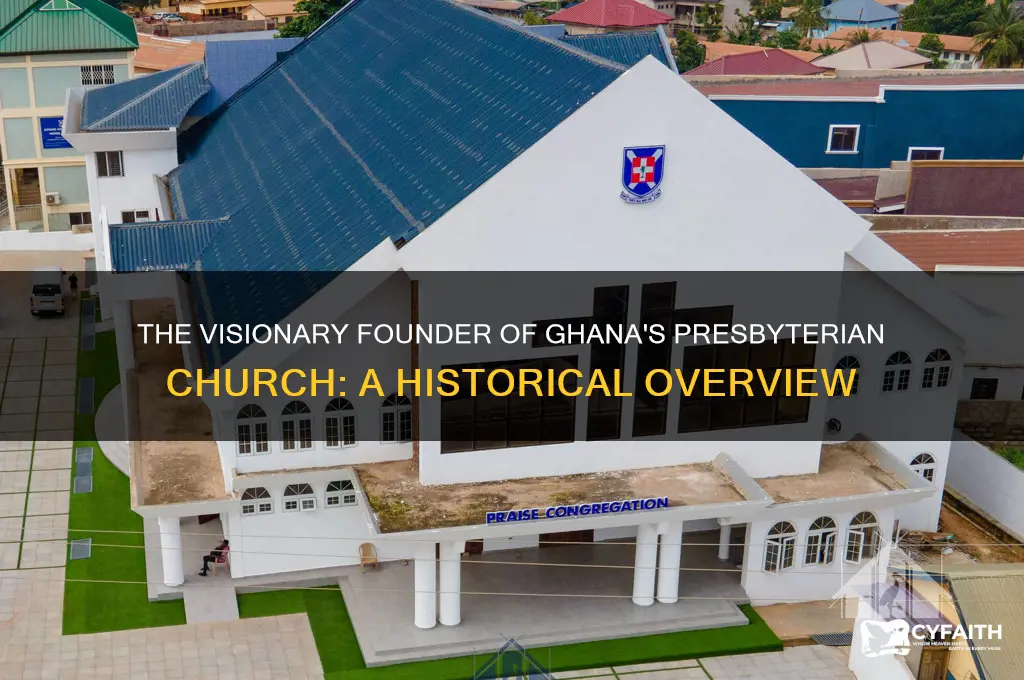 who is the founder of presbyterian church of ghana