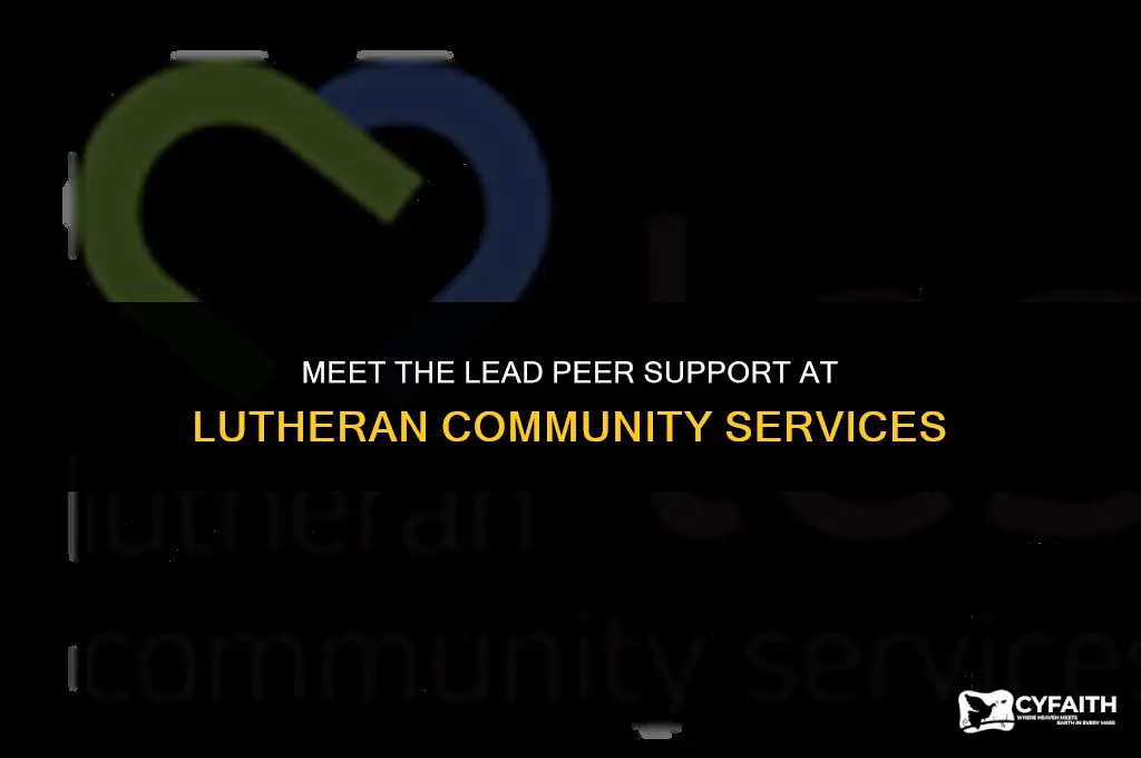 who is the lead peer support at lutheran community services