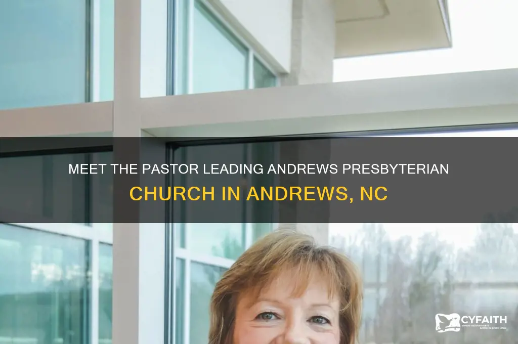 who is the pastor at andrews presbyterian church andrews nc