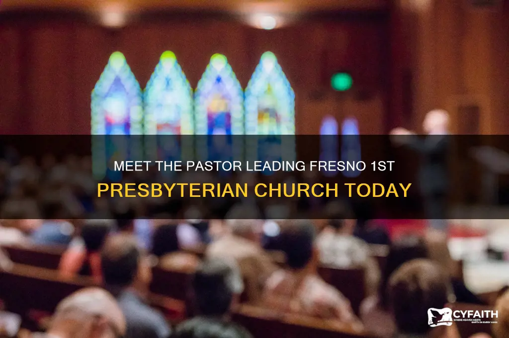 who is the pastor at fresno 1st presbyterian church