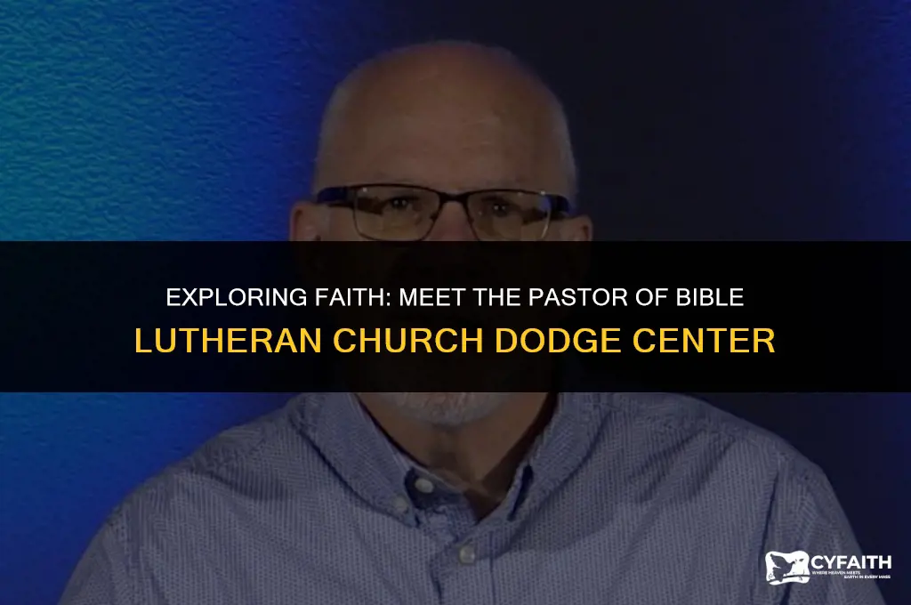 who is the pastor of bible lutheran church dodge center