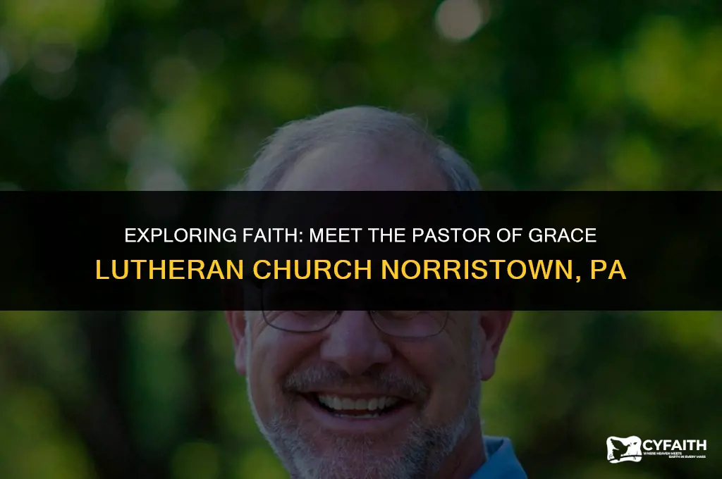 who is the pastor of grace lutheran church norristown pa
