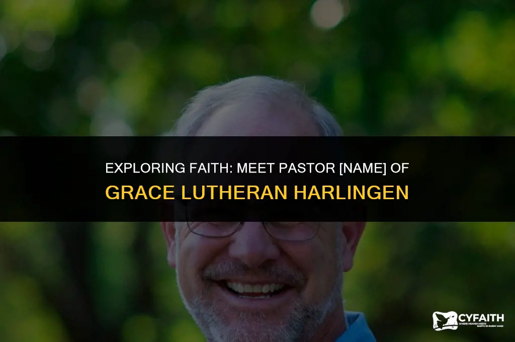 who is the pastor of grace lutheran harlingen