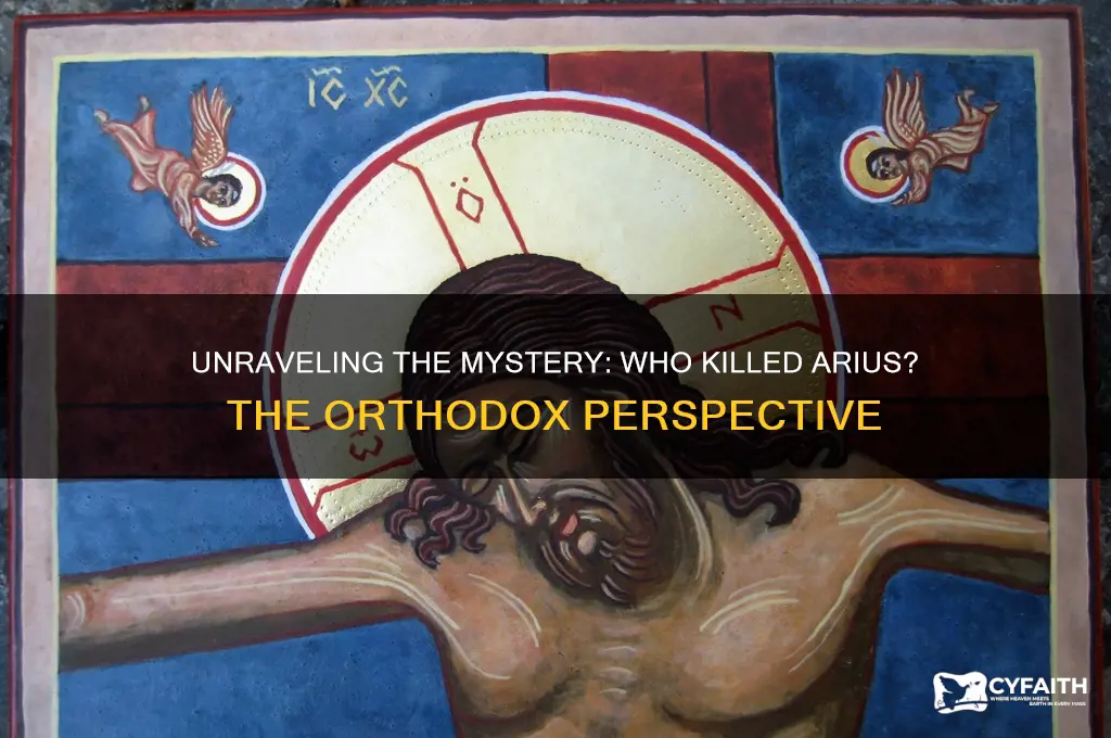 who killed arius orthodox account