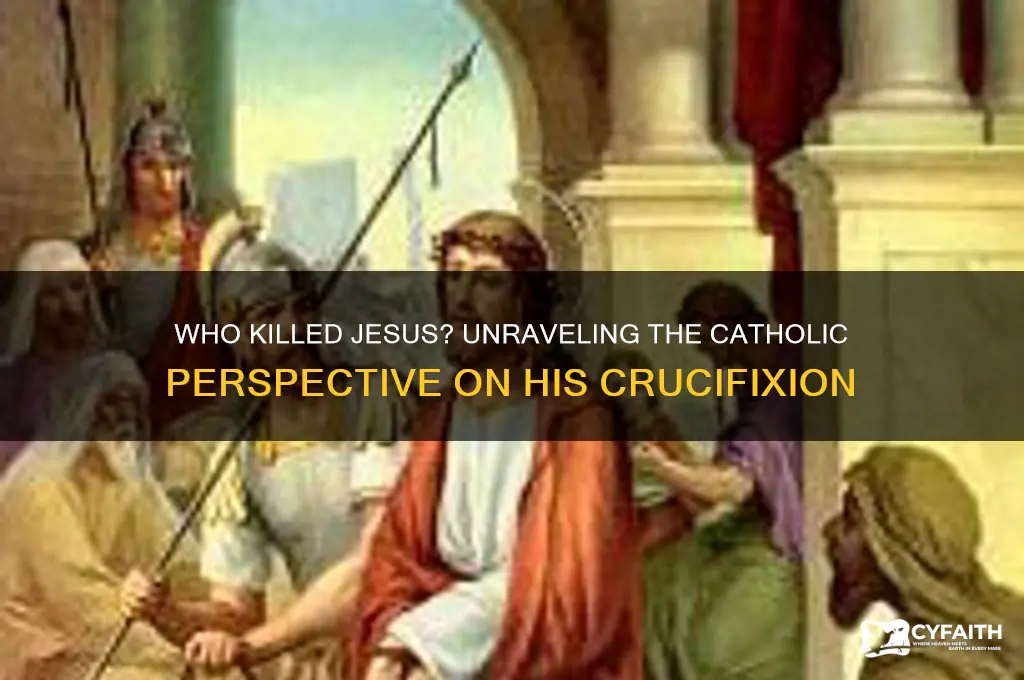 who killed jesus catholic