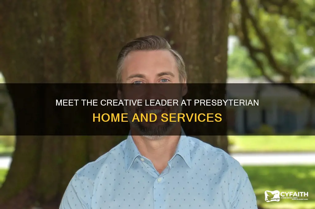 who leads creative at presbyterian home and services