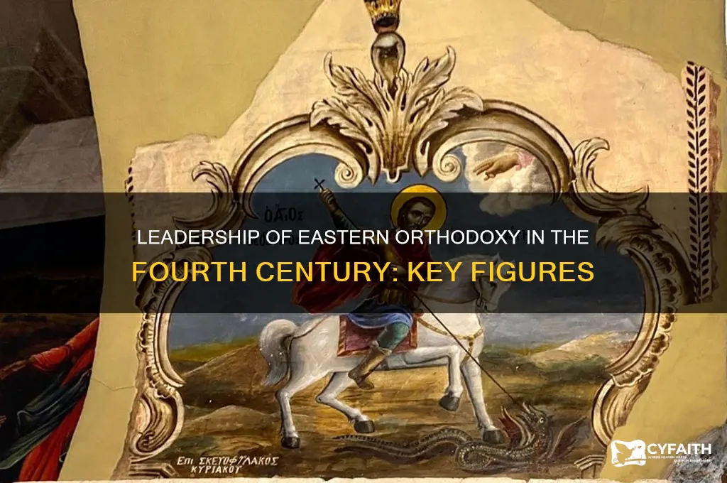 who led eastern orthodox in the 4th centr
