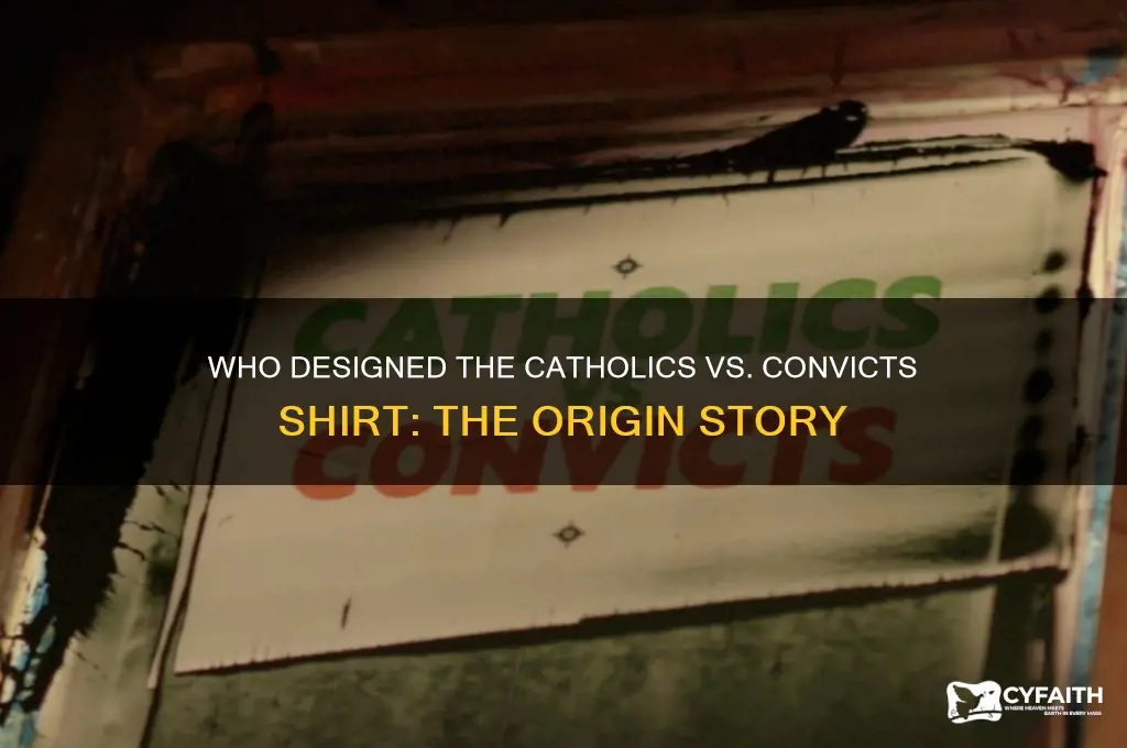 who made catholics v convicts shirt