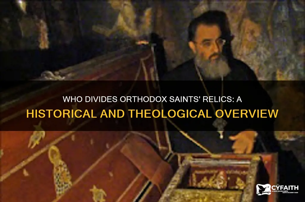 who may split saints relics orthodox