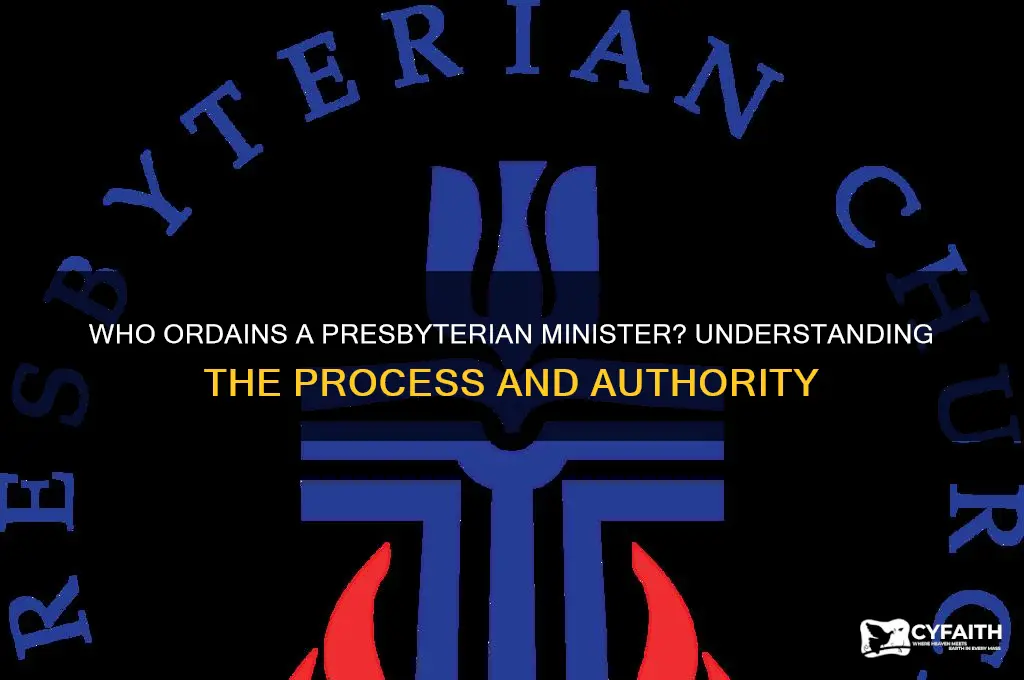 who ordaines a presbyterian minister