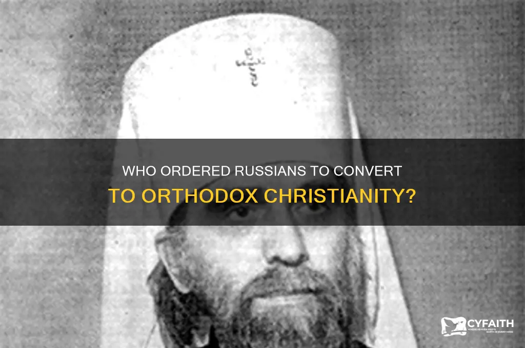 who ordered russians to convert orthodox