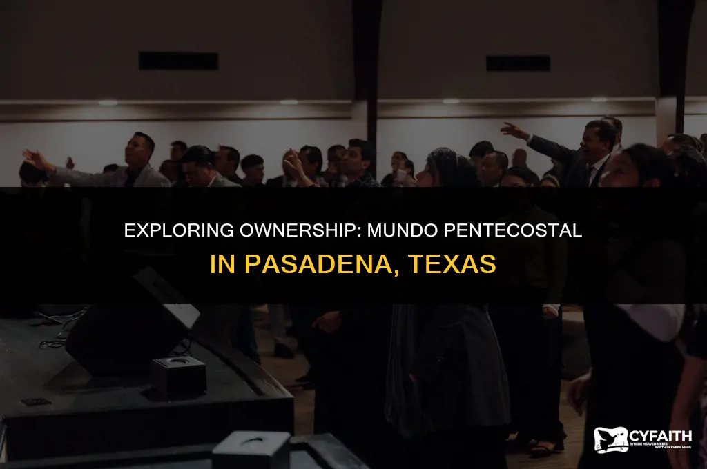 who owna mundo pentecostal in pasdena texas