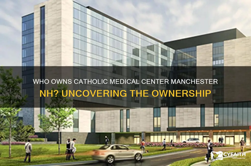who owns catholic medical center manchester nh