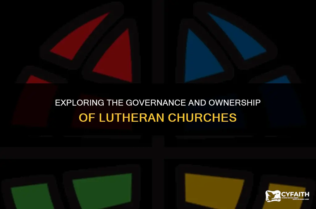 who owns lutheran churches