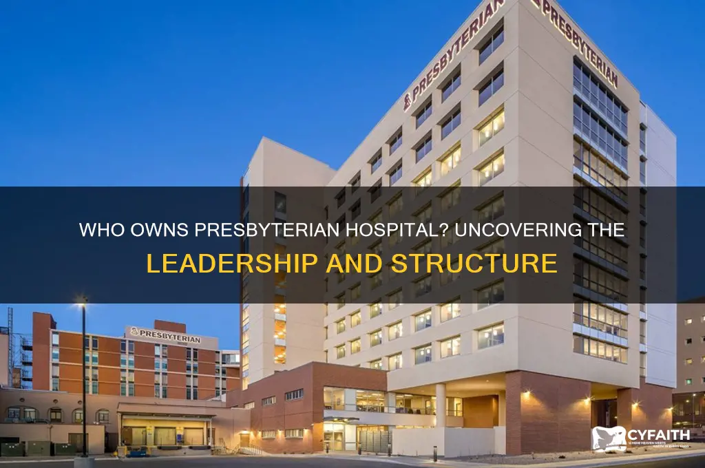 who owns presbyterian hospital