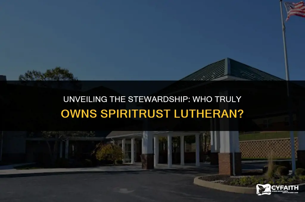 who owns spiritrust lutheran