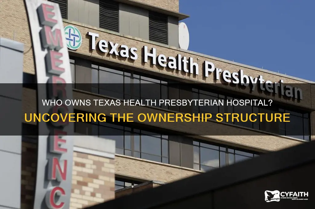 who owns texas health presbyterian hospital